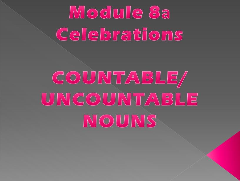 Module 8а Celebrations COUNTABLE/