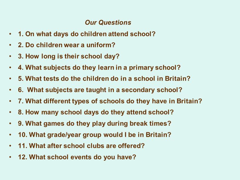 Our Questions 1. On what days do children attend school? 2