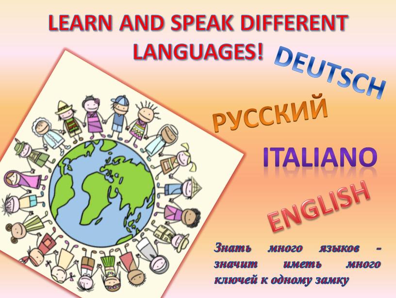 LEARN AND SPEAK DIFFERENT LANGUAGES!