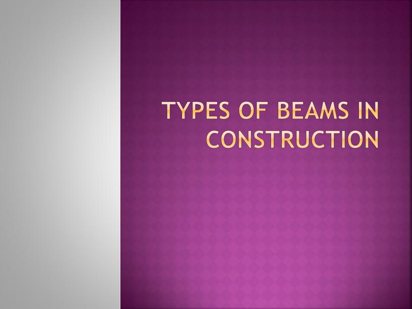 Types of Beams in Construction