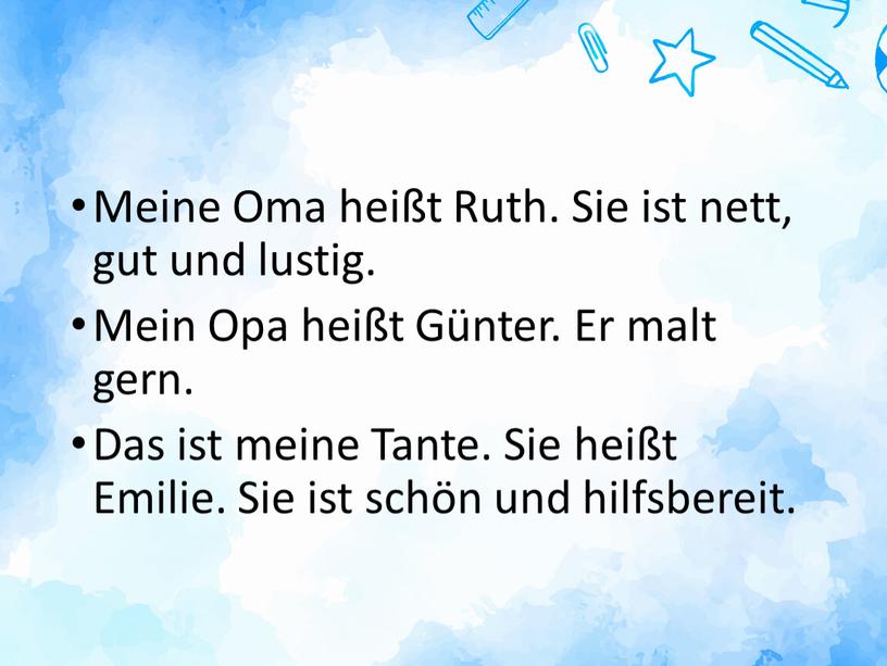 Meine Oma heißt Ruth. Sie ist nett, gut und lustig