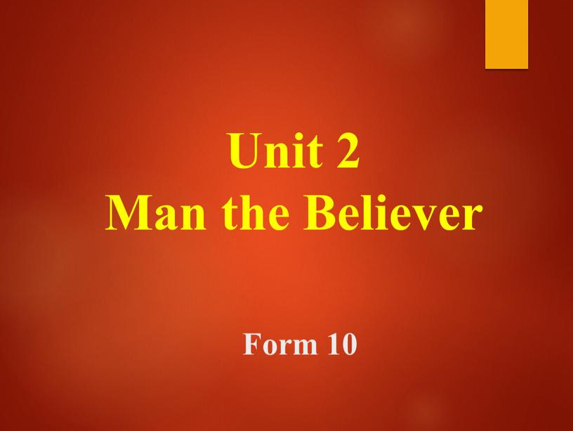 Unit 2 Man the Believer Form 10