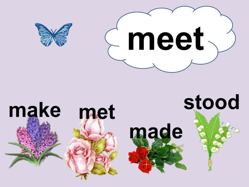 make met made stood meet