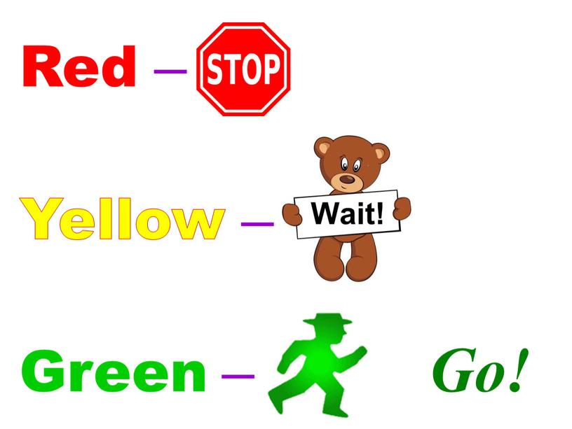 Red – Yellow – Green –