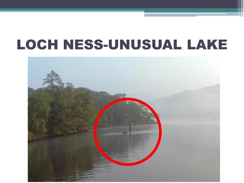 LOCH NESS-UNUSUAL LAKE