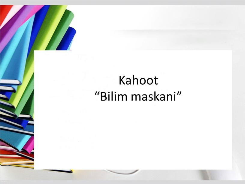 Kahoot “Bilim maskani”