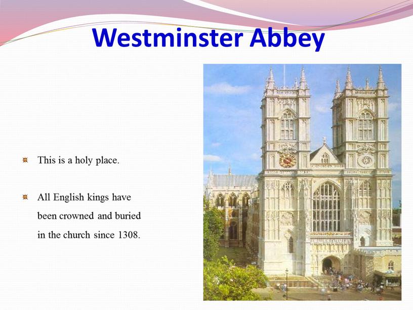 Westminster Abbey This is a holy place