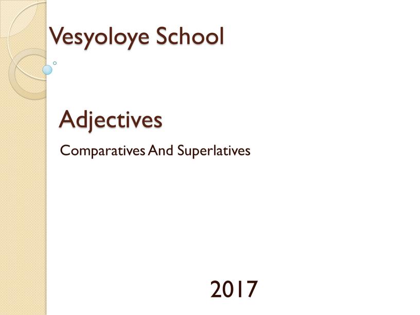 Adjectives Comparatives And Superlatives 2017