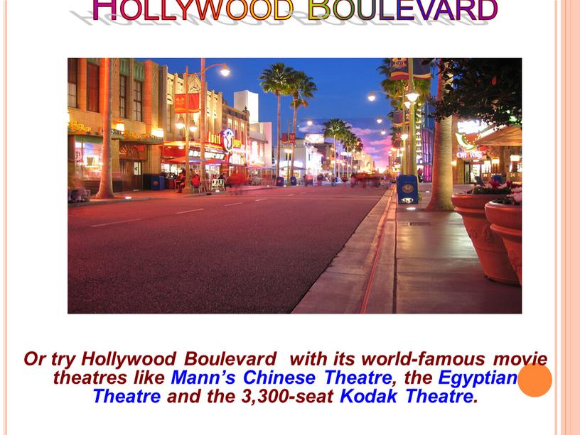 Hollywood Boulevard Or try Hollywood