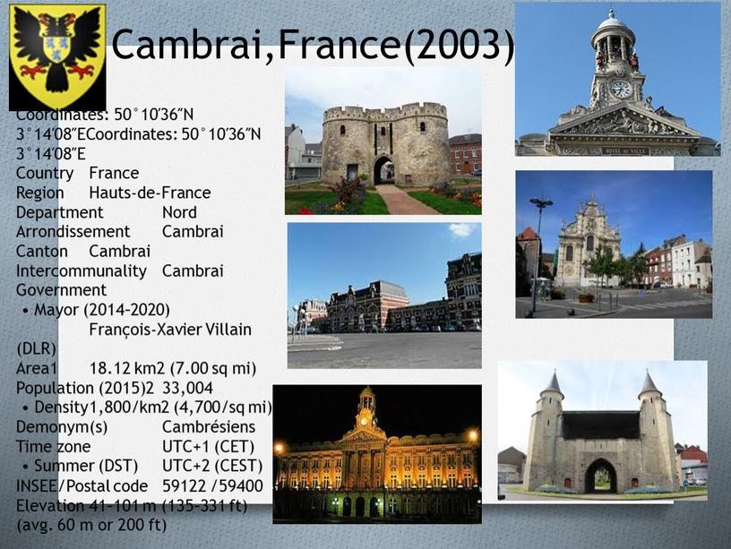 Cambrai,France(2003) Coordinates: 50°10′36″N 3°14′08″ECoordinates: 50°10′36″N 3°14′08″E