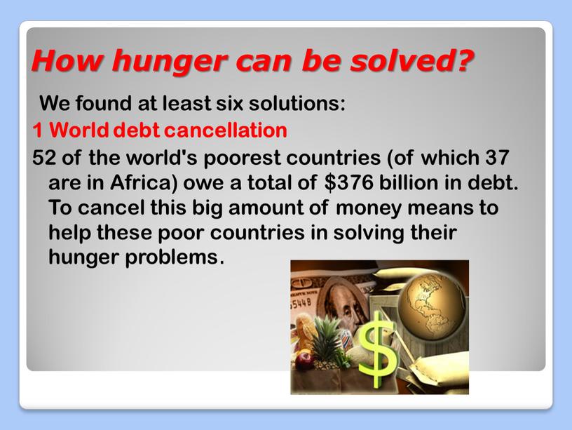 How hunger can be solved? We found at least six solutions: 1