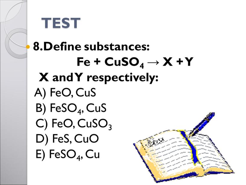 TEST 8.Define substances: