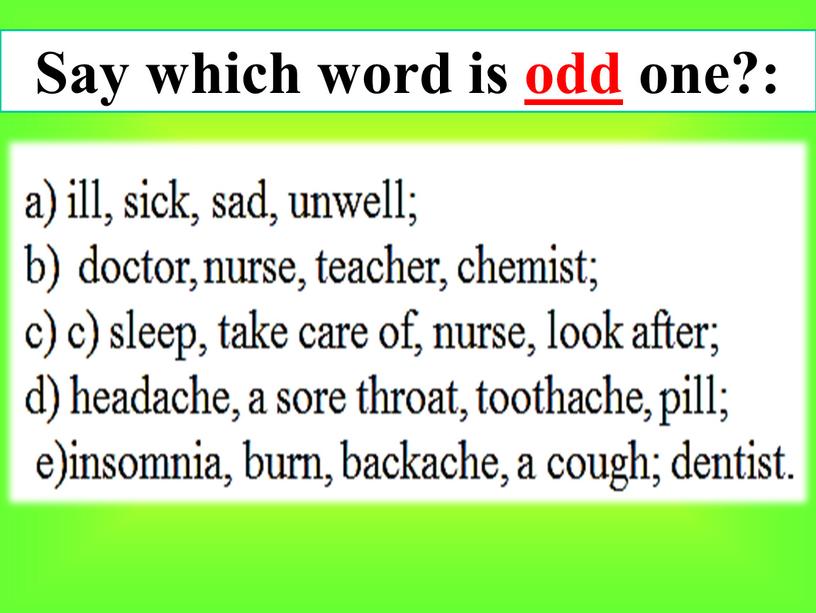 Say which word is odd one?: