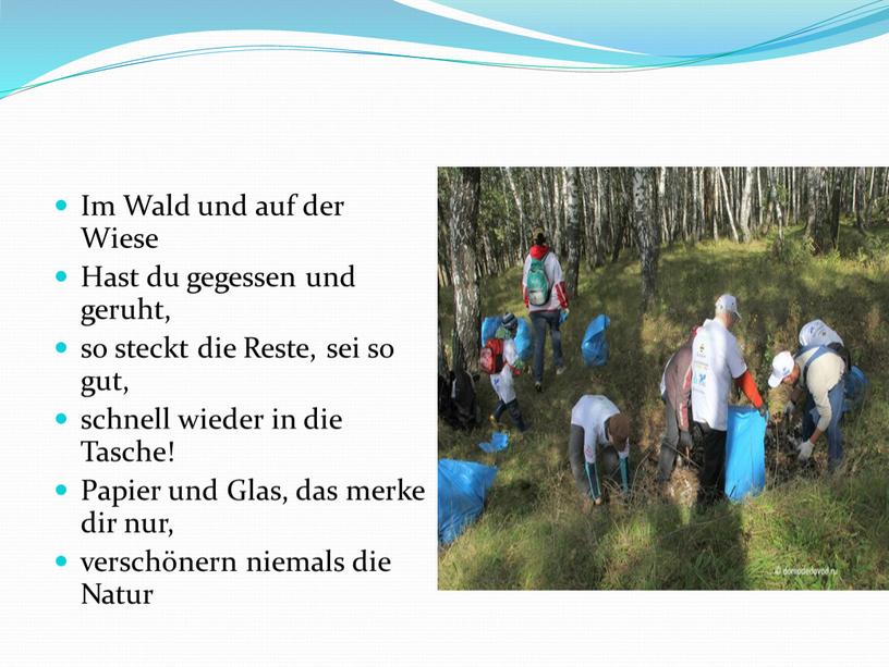 Im Wald und auf der Wiese Hast du gegessen und geruht, so steckt die