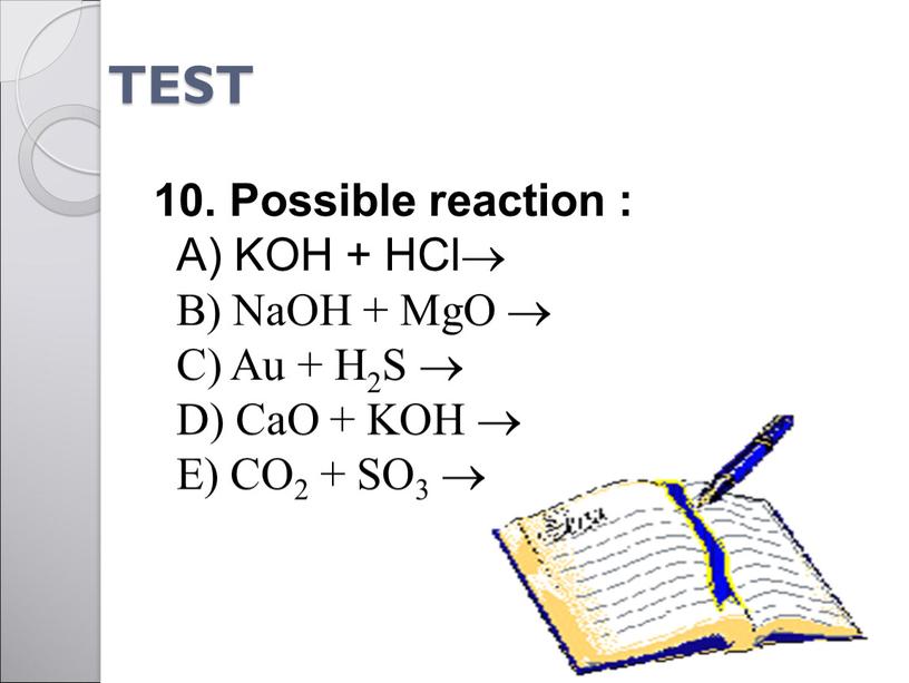 TEST 10. Possible reaction :