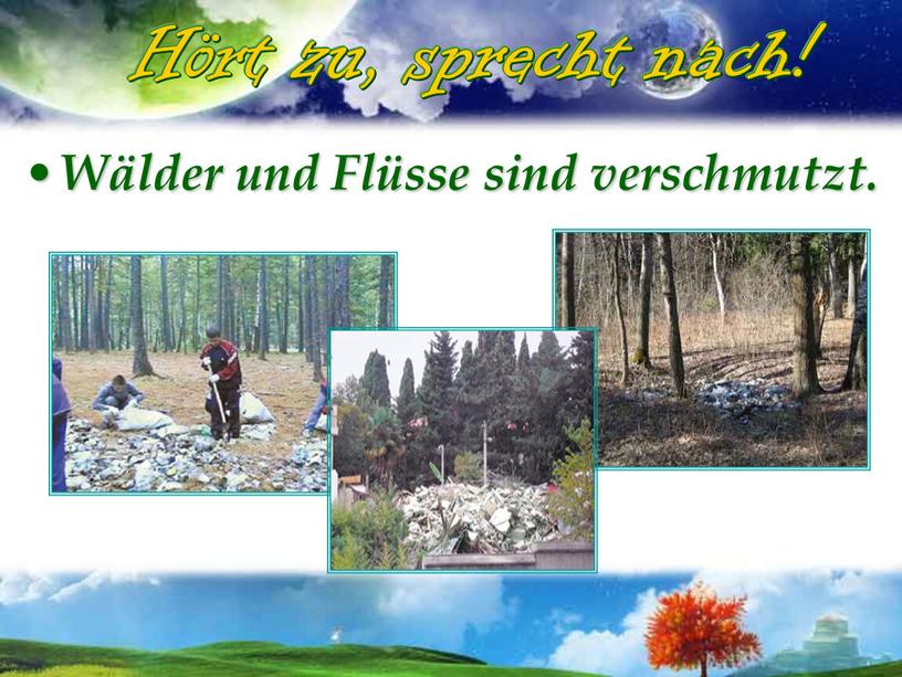 Wälder und Flüsse sind verschmutzt