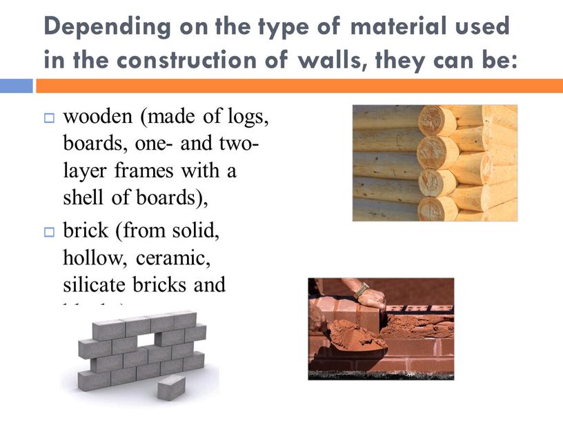 Depending on the type of material used in the construction of walls, they can be: wooden (made of logs, boards, one- and two-layer frames with…