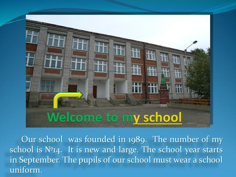 Our school was founded in 1989