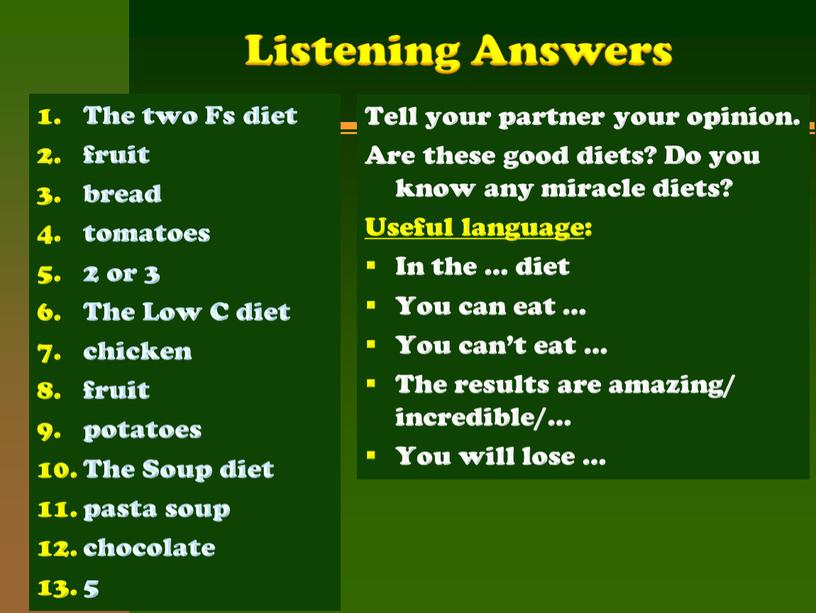 Listening Answers The two Fs diet fruit bread tomatoes 2 or 3