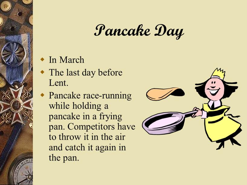 Pancake Day In March The last day before