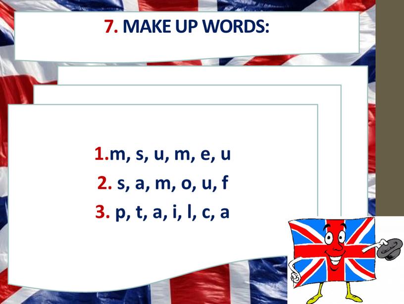Make up words: 1.m, s, u, m, e, u 2