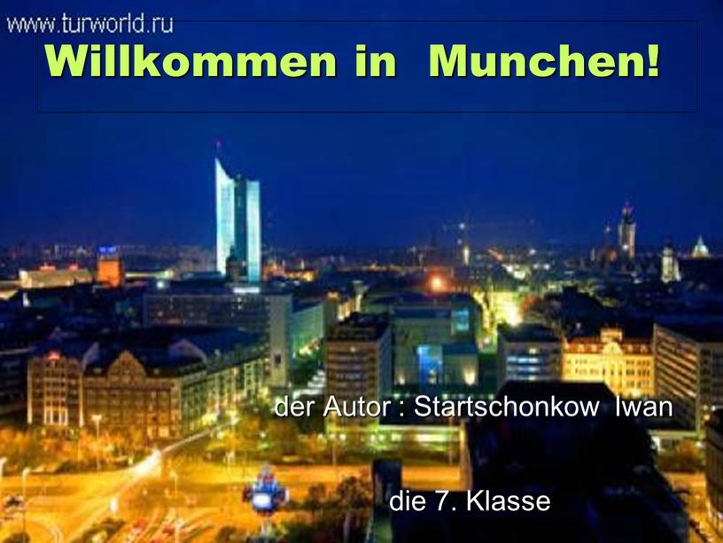 Willkommen in Munchen! der