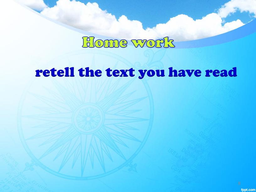 Home work retell the text you have read 8