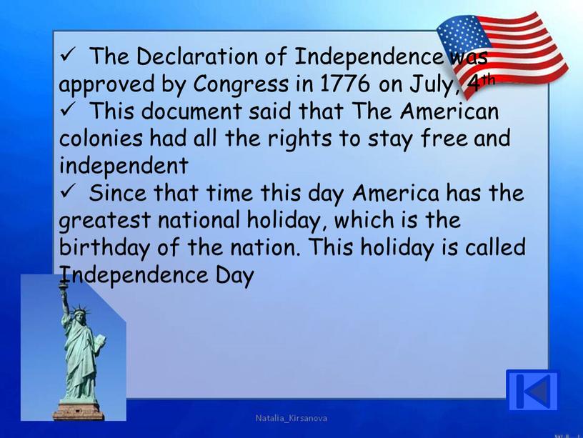 The Declaration of Independence was approved by