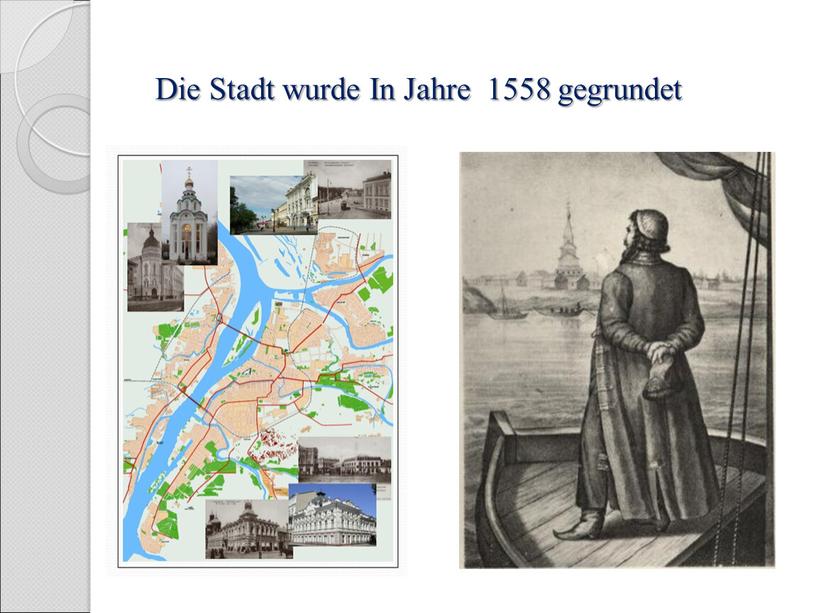 Die Stadt wurde In Jahre 1558 gegrundet