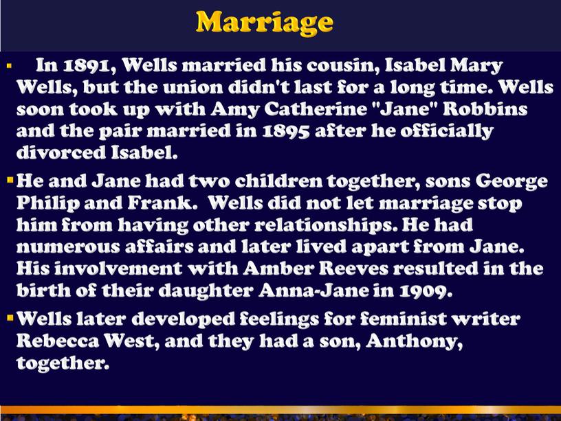 Marriage In 1891, Wells married his cousin,