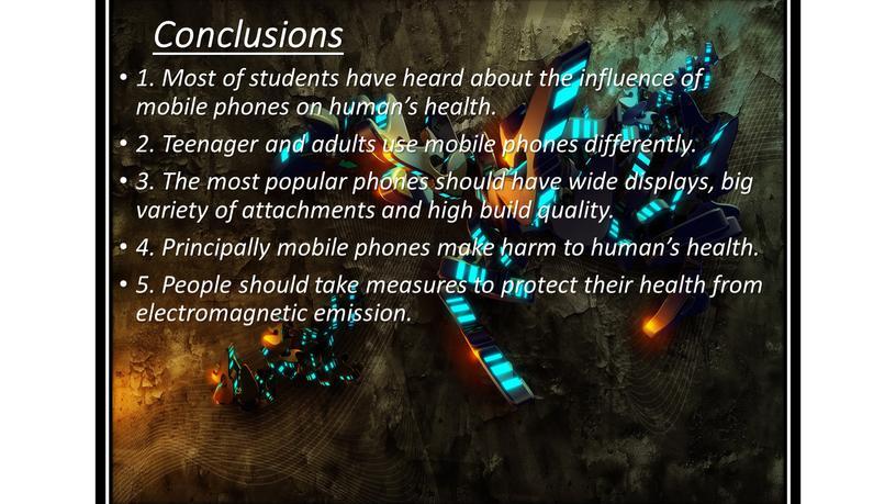 Conclusions 1. Most of students have heard about the influence of mobile phones on human’s health