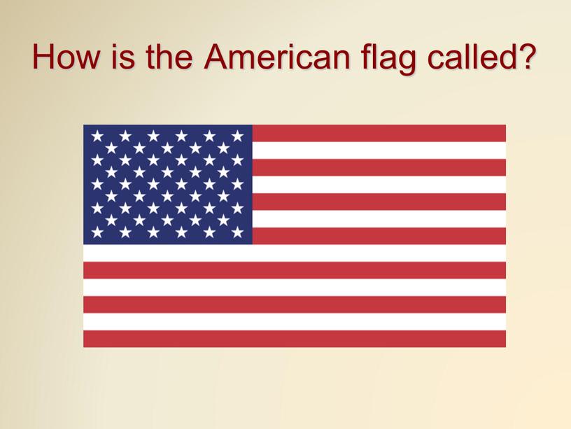 How is the American flag called?