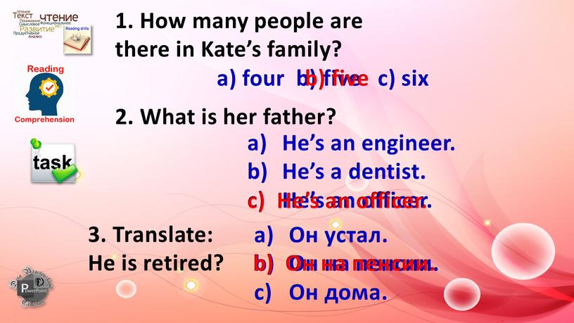 How many people are there in Kate’s family? a) four b) five c) six b) five 2