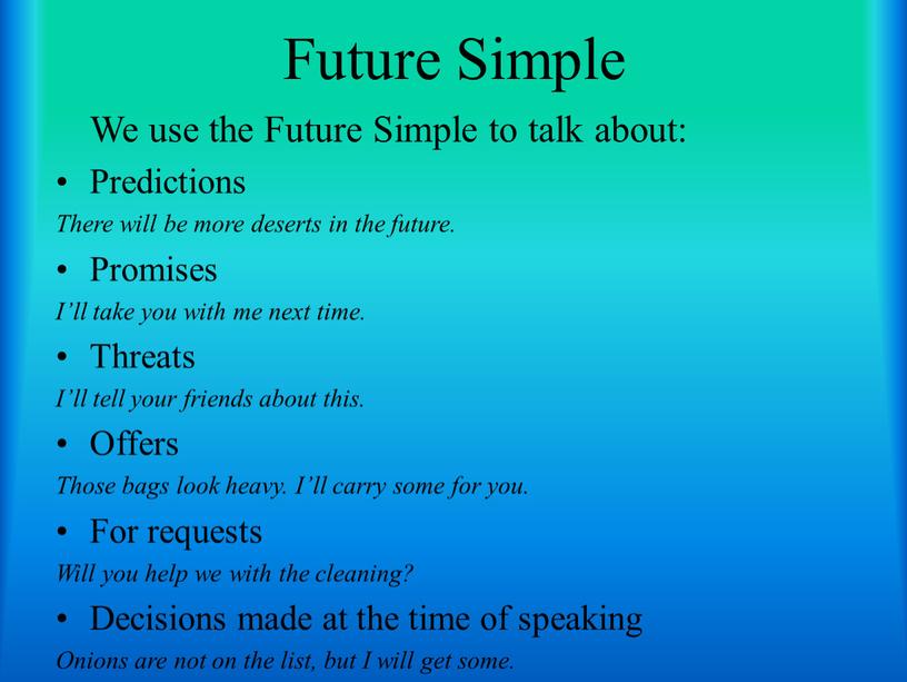 Future Simple We use the Future