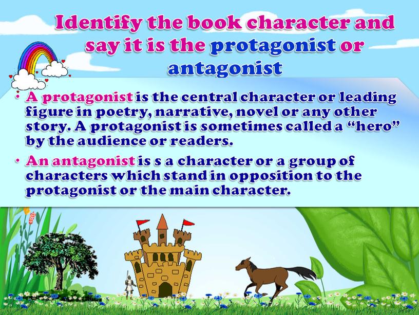 Identify the book character and say it is the protagonist or antagonist