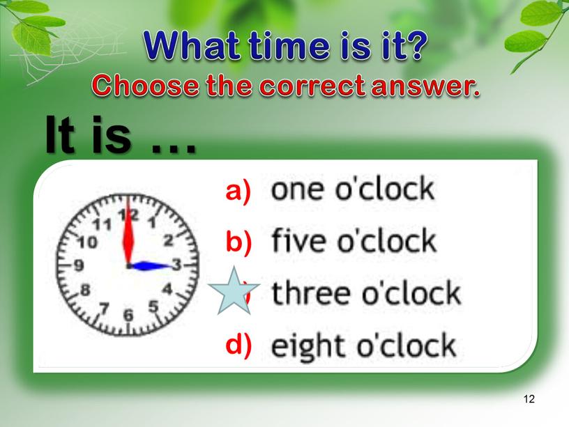 What time is it? Choose the correct answer