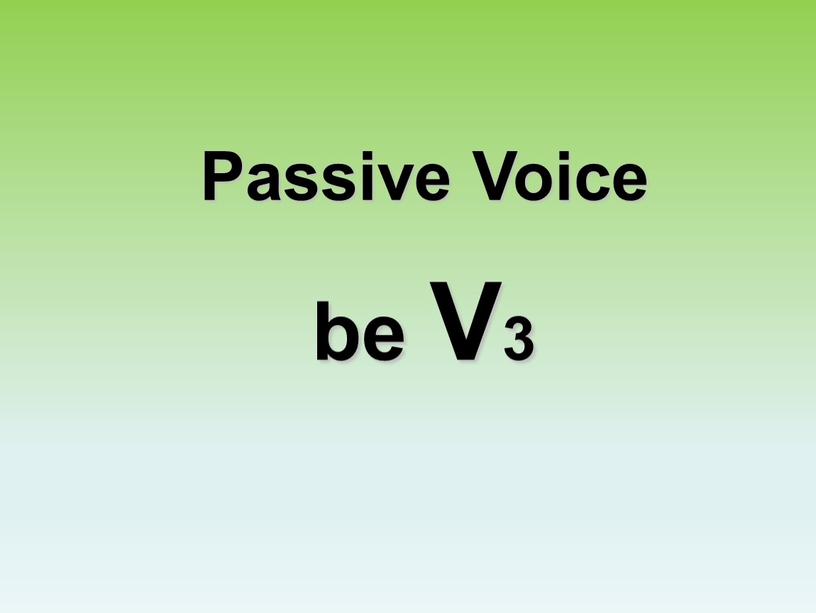 Passive Voice be V3