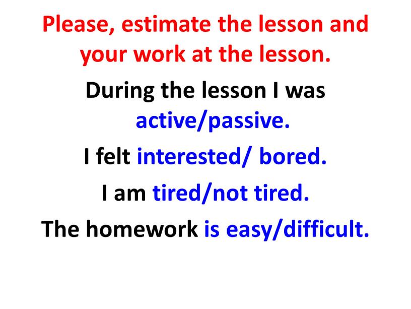 Please, estimate the lesson and your work at the lesson