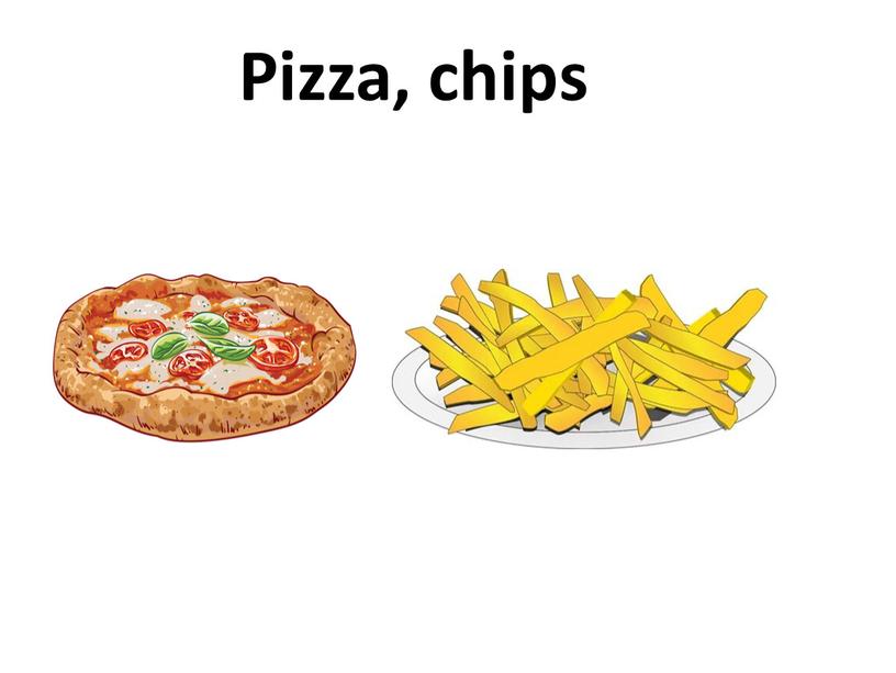 Pizza, chips