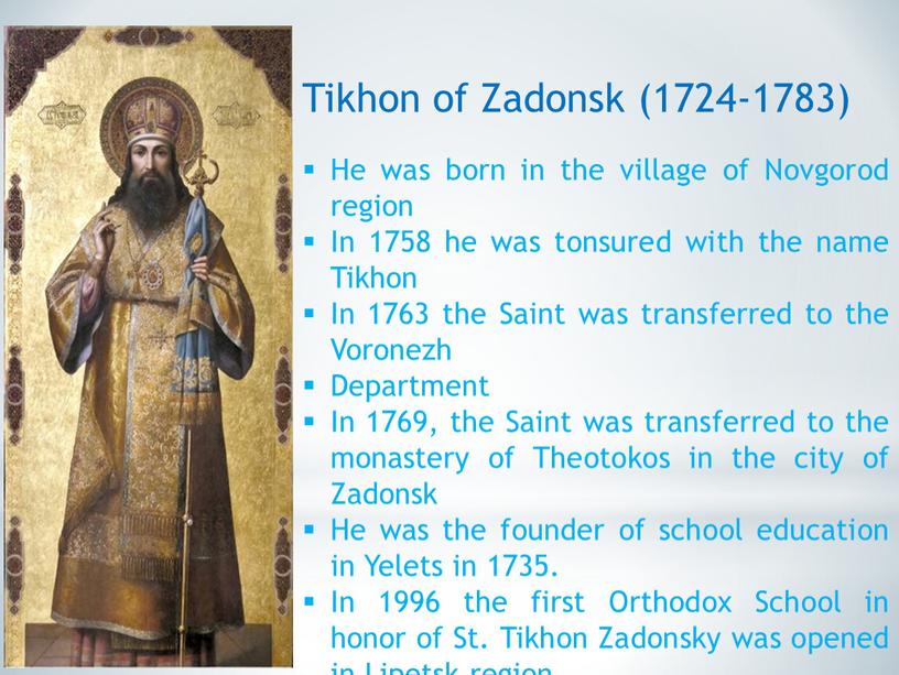 Tikhon of Zadonsk (1724-1783) He was born in the village of
