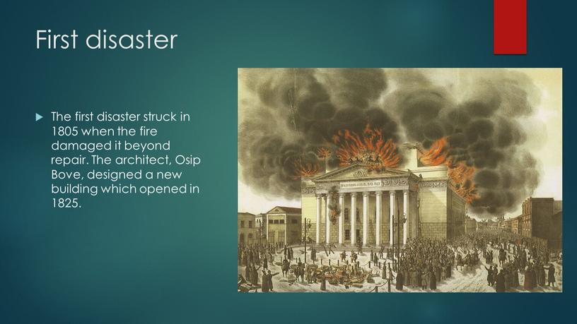 First disaster The first disaster struck in 1805 when the fire damaged it beyond repair
