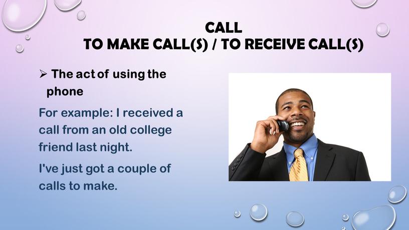 Call to make call(s) / to receive call(s)