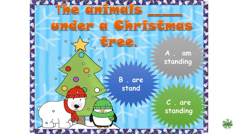 The animals _____ under a Christmas tree