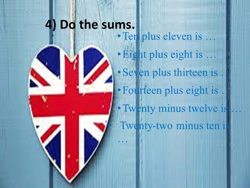 Do the sums. Ten plus eleven is …