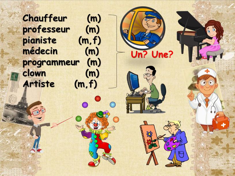 Chauffeur (m) professeur (m) pianiste (m,f) médecin (m) programmeur (m) clown (m)