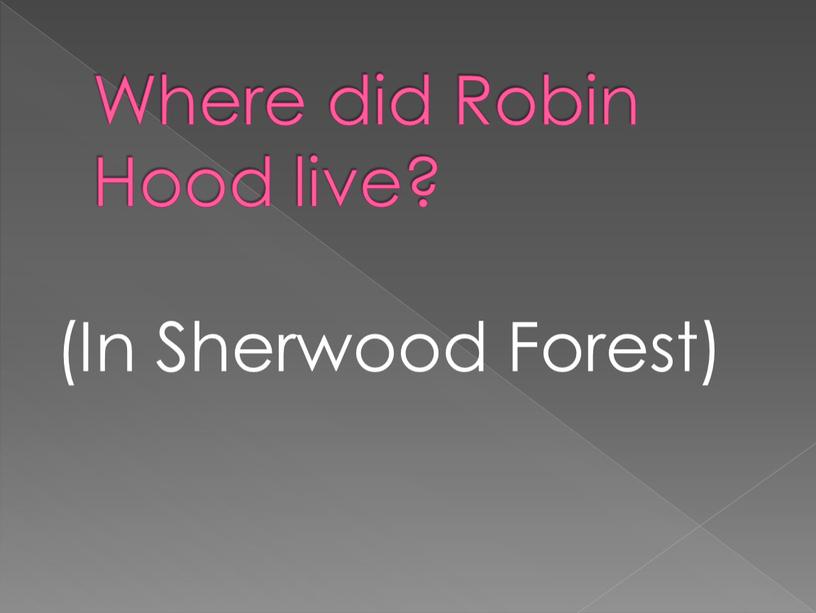 Where did Robin Hood live? (In