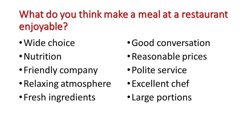 What do you think make a meal at a restaurant enjoyable?