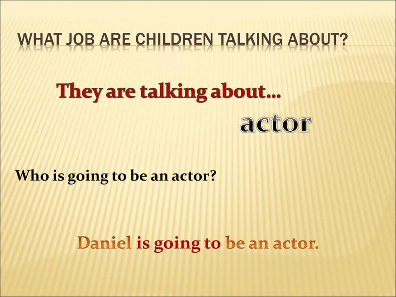 What job are children talking about?