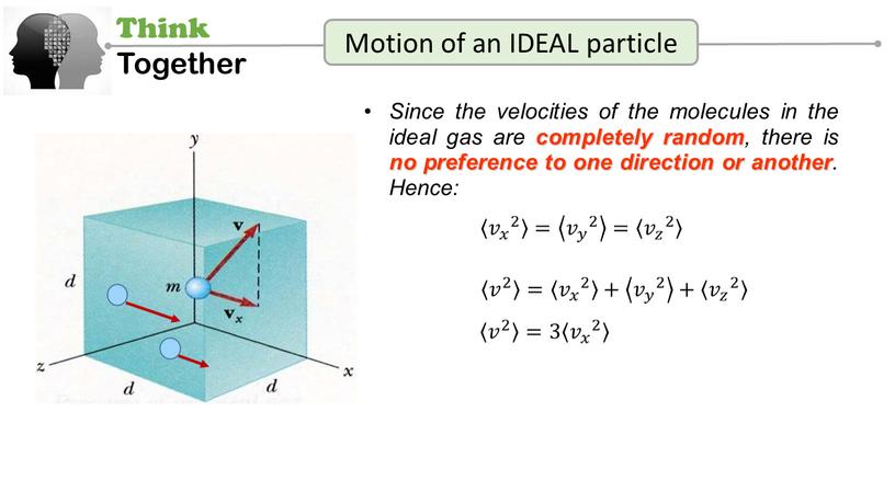 Think Together Motion of an IDEAL particle 𝑣 𝑥 2 𝑣 𝑥 2 𝑣 𝑥 𝑣𝑣 𝑣 𝑥 𝑥𝑥 𝑣 𝑥 𝑣 𝑥 2 2…