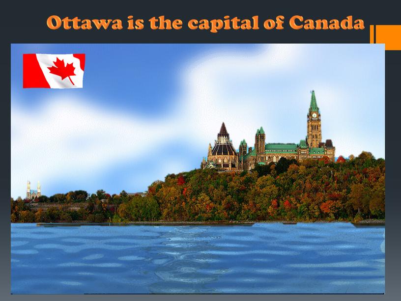 Ottawa is the capital of Canada